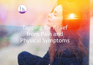 Tapping for Relief from Pain and Physical Symptoms